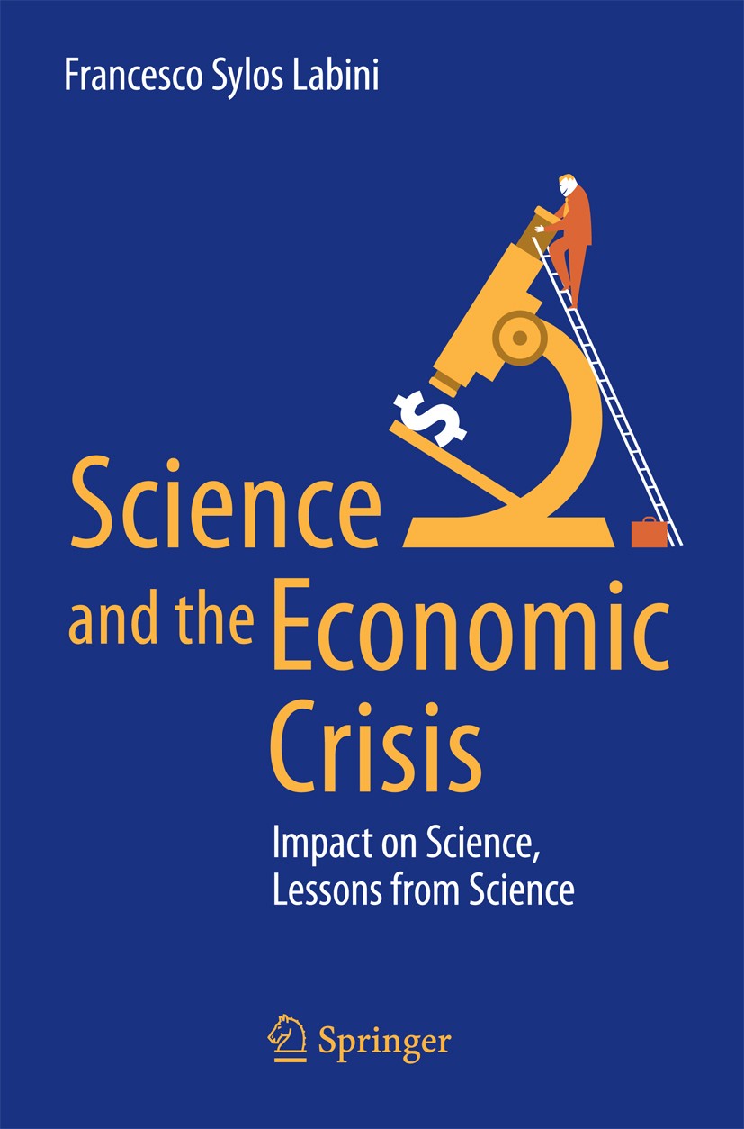Titlebook: Science and the Economic Crisis; Impact on Science, L Francesco Sylos Labini Book 2016 The Editor(s) (if applicable) and The Author(s), und Titlebook: Science and the Economic Crisis; Impact on Science, L Francesco Sylos Labini Book 2016 The Editor(s) (if applicable) and The Author(s), und