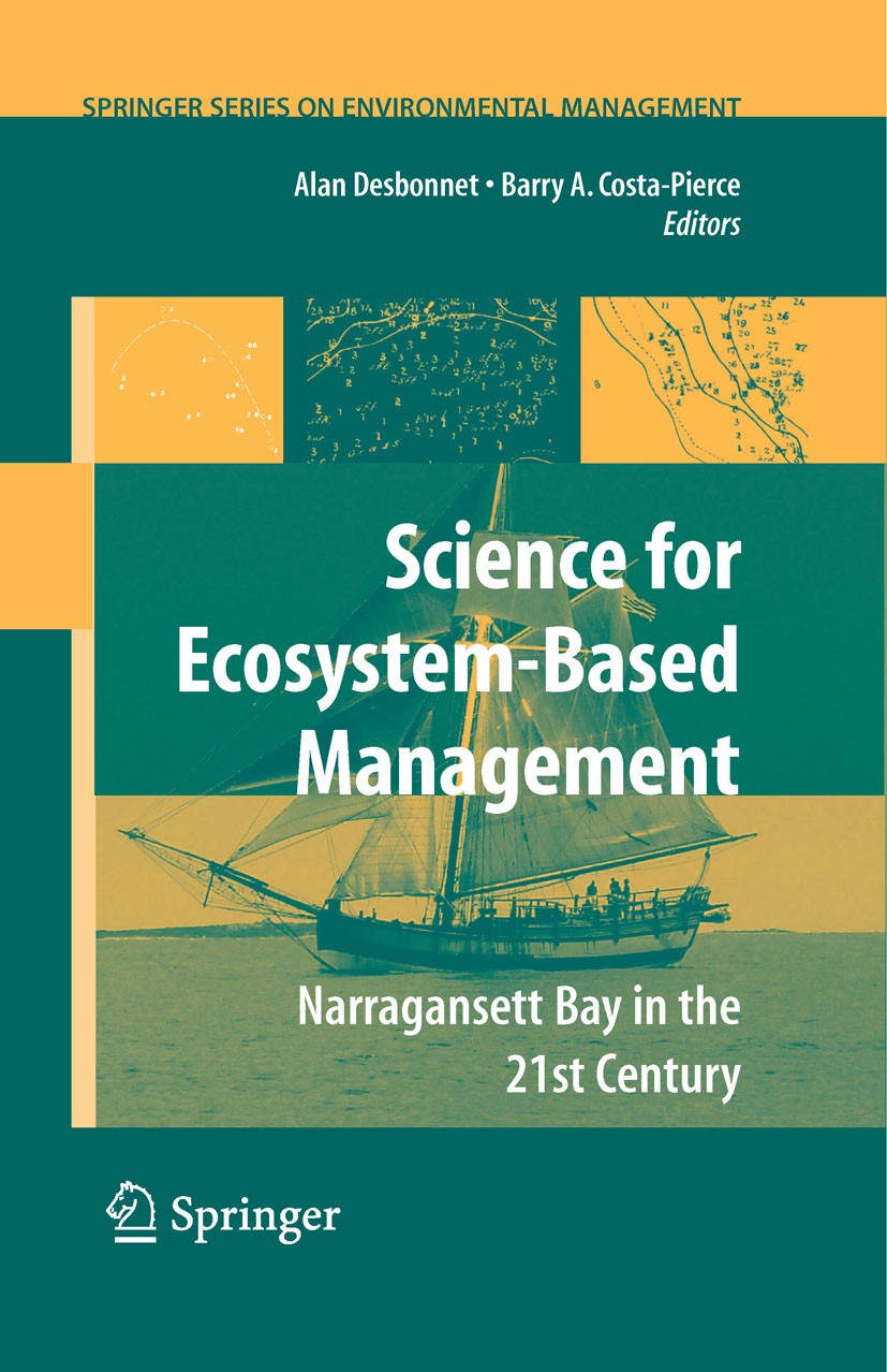 Titlebook: Science of Ecosystem-based Management; Narragansett Bay in Alan Desbonnet,Barry A. Costa-Pierce Book 2008 Springer-Verlag New York 2008 at Titlebook: Science of Ecosystem-based Management; Narragansett Bay in Alan Desbonnet,Barry A. Costa-Pierce Book 2008 Springer-Verlag New York 2008 at