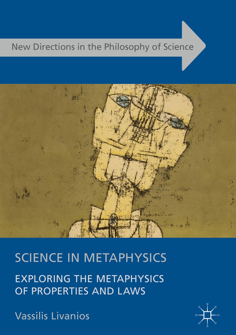 Titlebook: Science in Metaphysics; Exploring the Metaph Vassilis Livanios Book 2017 The Editor(s) (if applicable) and The Author(s), under exclusive l Titlebook: Science in Metaphysics; Exploring the Metaph Vassilis Livanios Book 2017 The Editor(s) (if applicable) and The Author(s), under exclusive l