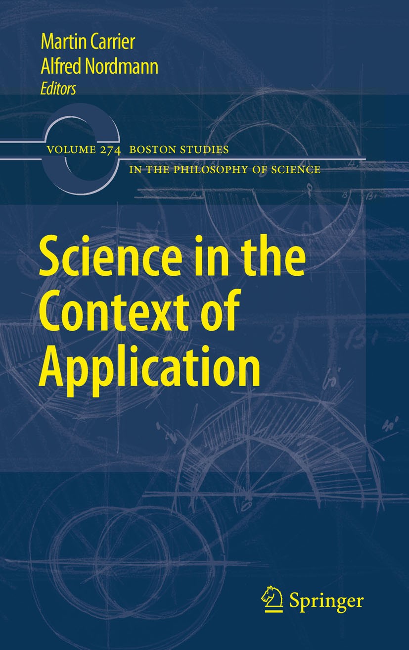 Titlebook: Science in the Context of Application; Martin Carrier,Alfred Nordmann Book 2011 Springer Science+Business Media B.V. 2011 Applied Research Titlebook: Science in the Context of Application; Martin Carrier,Alfred Nordmann Book 2011 Springer Science+Business Media B.V. 2011 Applied Research