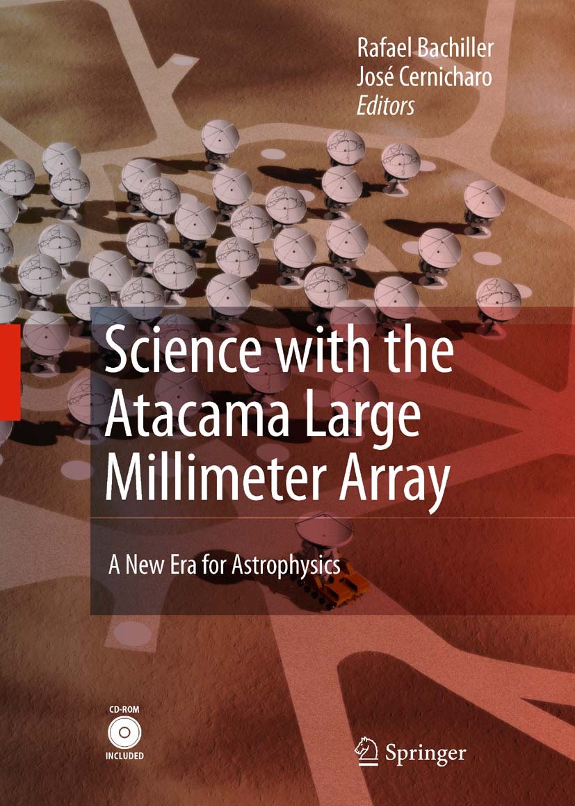 Titlebook: Science with the Atacama Large Millimeter Array:; A New Era for Astrop Rafael Bachiller,José Cernicharo Conference proceedings 2008 Springe Titlebook: Science with the Atacama Large Millimeter Array:; A New Era for Astrop Rafael Bachiller,José Cernicharo Conference proceedings 2008 Springe