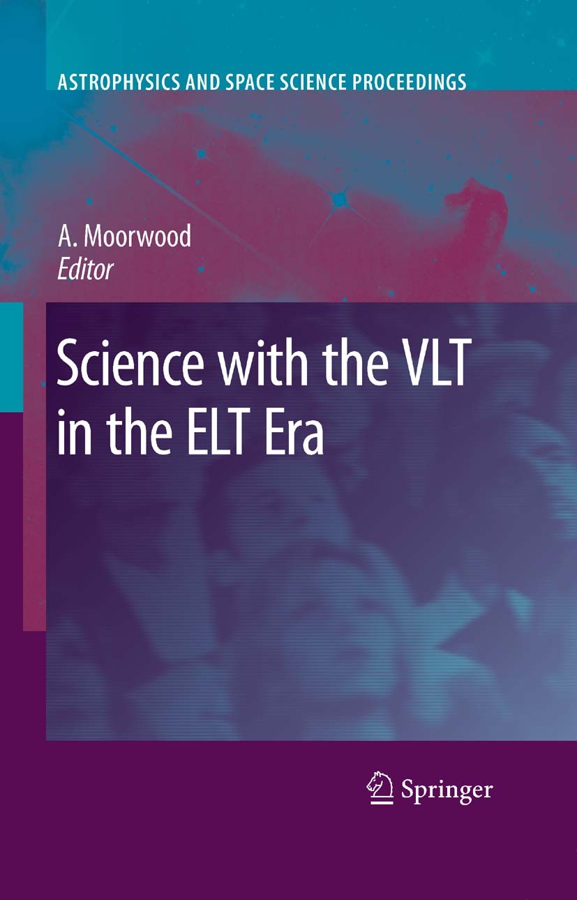 Titlebook: Science with the VLT in the ELT Era; Alan Moorwood Conference proceedings 2009 Springer Science+Business Media B.V. 2009 ALMA.Astronomical Titlebook: Science with the VLT in the ELT Era; Alan Moorwood Conference proceedings 2009 Springer Science+Business Media B.V. 2009 ALMA.Astronomical