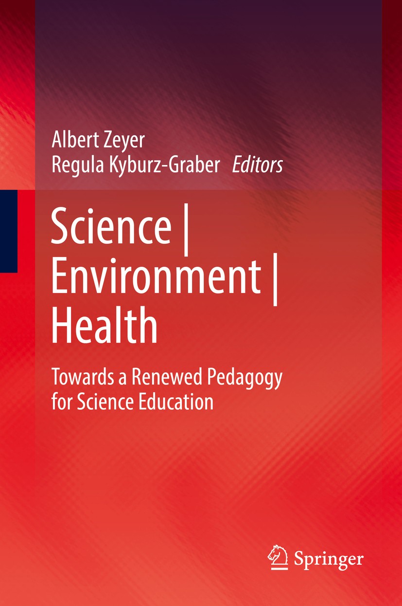 Titlebook: Science | Environment | Health; Towards a Renewed Pe Albert Zeyer,Regula Kyburz-Graber Book 2012 Springer Science+Business Media B.V. 2012 Titlebook: Science | Environment | Health; Towards a Renewed Pe Albert Zeyer,Regula Kyburz-Graber Book 2012 Springer Science+Business Media B.V. 2012