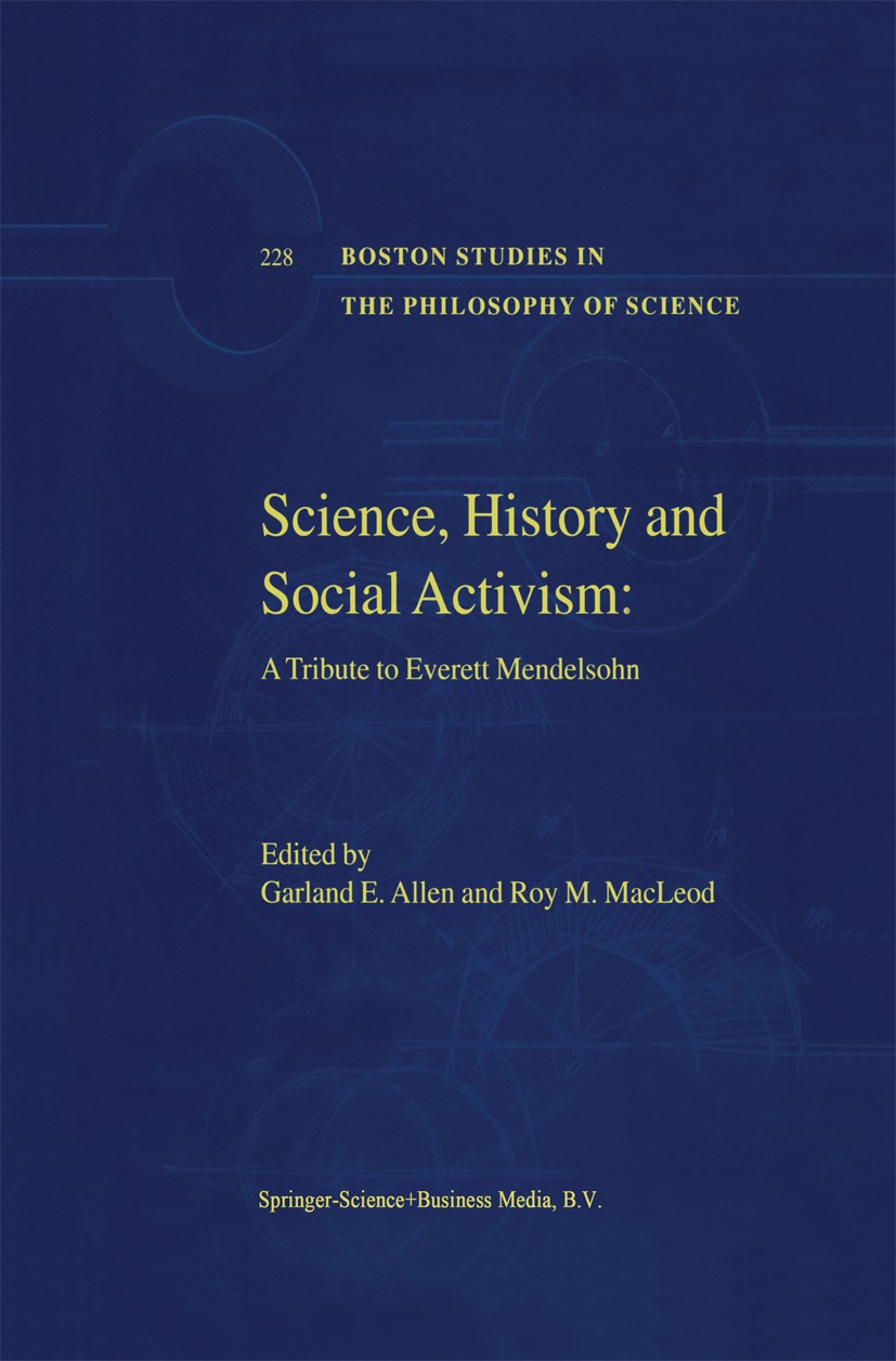 Titlebook: Science, History and Social Activism; A Tribute to Everett Garland E. Allen,Roy M. MacLeod Book 2001 Springer Science+Business Media Dordre Titlebook: Science, History and Social Activism; A Tribute to Everett Garland E. Allen,Roy M. MacLeod Book 2001 Springer Science+Business Media Dordre