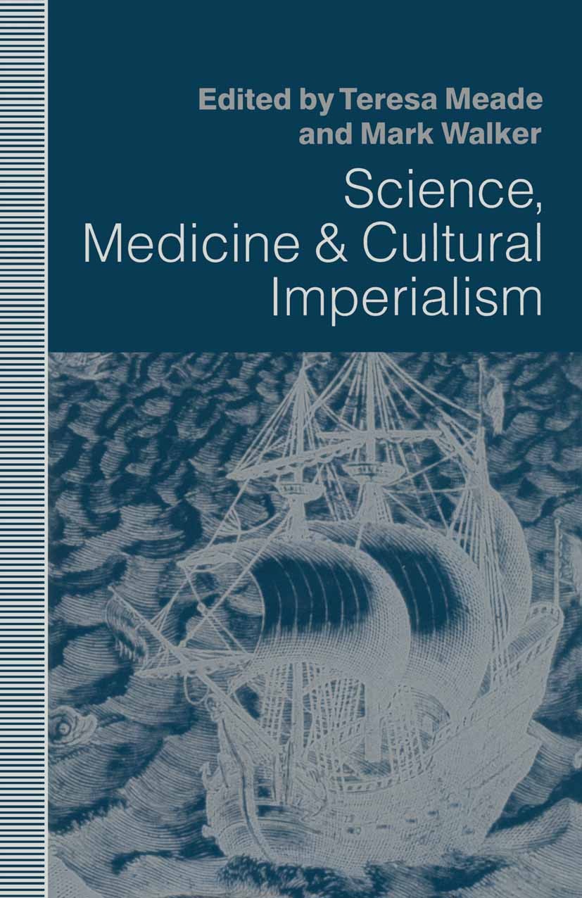 Titlebook: Science, Medicine and Cultural Imperialism; Teresa Meade,Mark Walker Book 1991 Teresa Meade and Mark Walker 1991 British India.colonialism Titlebook: Science, Medicine and Cultural Imperialism; Teresa Meade,Mark Walker Book 1991 Teresa Meade and Mark Walker 1991 British India.colonialism