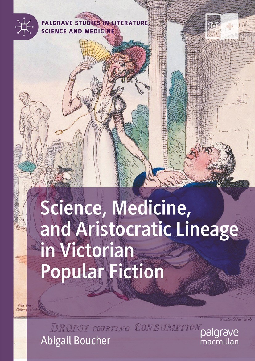 Titlebook: Science, Medicine, and Aristocratic Lineage in Victorian Popular Fiction; Abigail Boucher Book 2023 The Editor(s) (if applicable) and The Titlebook: Science, Medicine, and Aristocratic Lineage in Victorian Popular Fiction; Abigail Boucher Book 2023 The Editor(s) (if applicable) and The