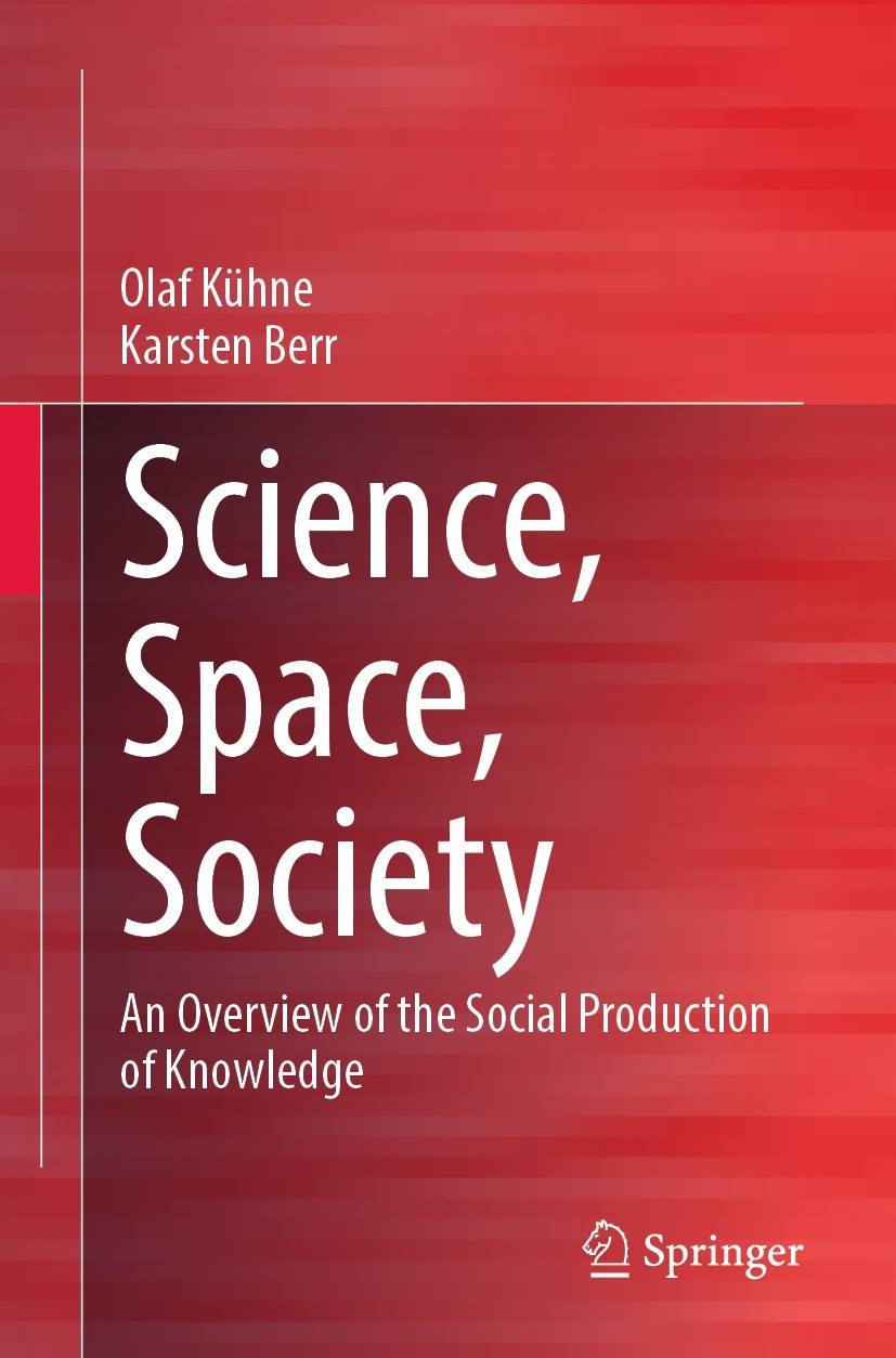 Titlebook: Science, Space, Society; An Overview of the S Olaf Kühne,Karsten Berr Book 2022 The Editor(s) (if applicable) and The Author(s), under excl Titlebook: Science, Space, Society; An Overview of the S Olaf Kühne,Karsten Berr Book 2022 The Editor(s) (if applicable) and The Author(s), under excl