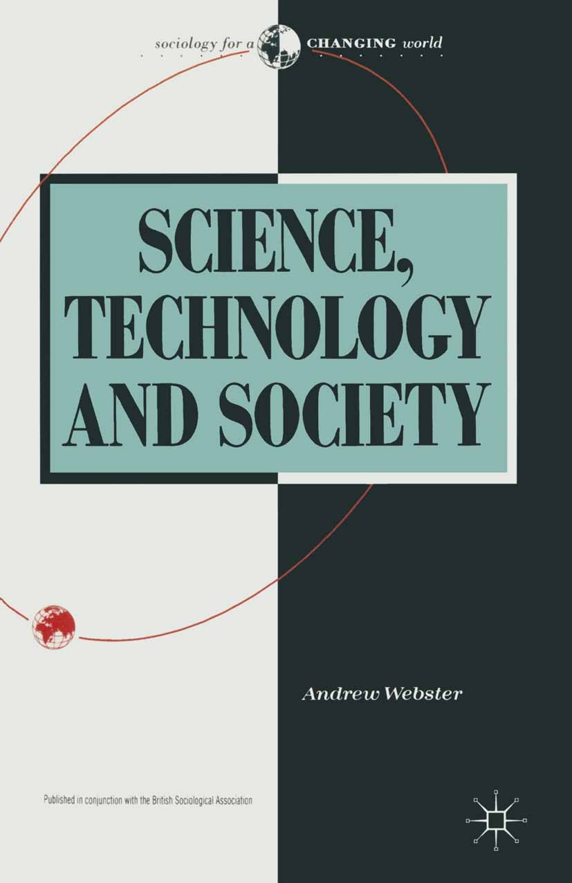 Titlebook: Science, Technology and Society; New Directions Andrew Webster Textbook 1991Latest edition Macmillan Publishers Limited 1991 Institution.re Titlebook: Science, Technology and Society; New Directions Andrew Webster Textbook 1991Latest edition Macmillan Publishers Limited 1991 Institution.re