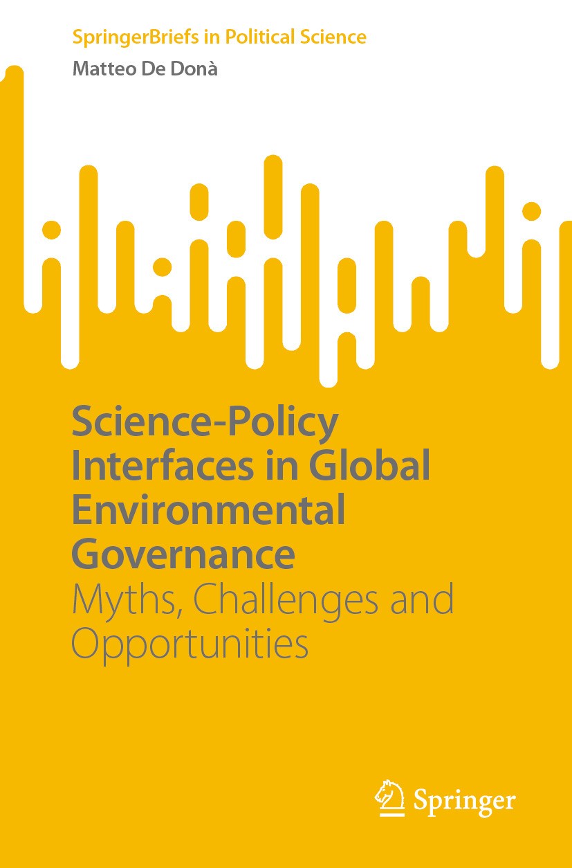 Titlebook: Science-Policy Interfaces in Global Environmental Governance; Myths, Challenges an Matteo De Donà Book 2024 The Editor(s) (if applicable) a Titlebook: Science-Policy Interfaces in Global Environmental Governance; Myths, Challenges an Matteo De Donà Book 2024 The Editor(s) (if applicable) a