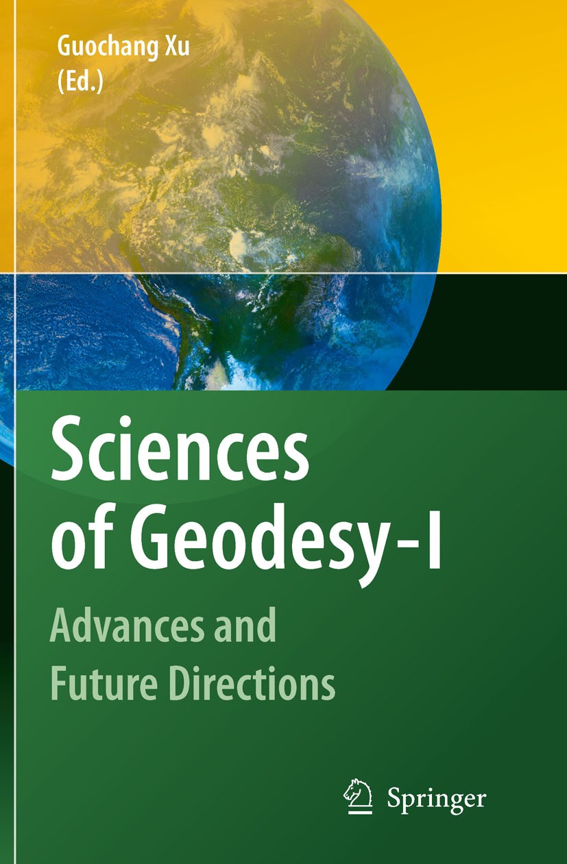 Titlebook: Sciences of Geodesy - I; Advances and Future Guochang Xu Book 2010 Springer-Verlag Berlin Heidelberg 2010 Deformation.Orbit.Satellite Lase Titlebook: Sciences of Geodesy - I; Advances and Future Guochang Xu Book 2010 Springer-Verlag Berlin Heidelberg 2010 Deformation.Orbit.Satellite Lase