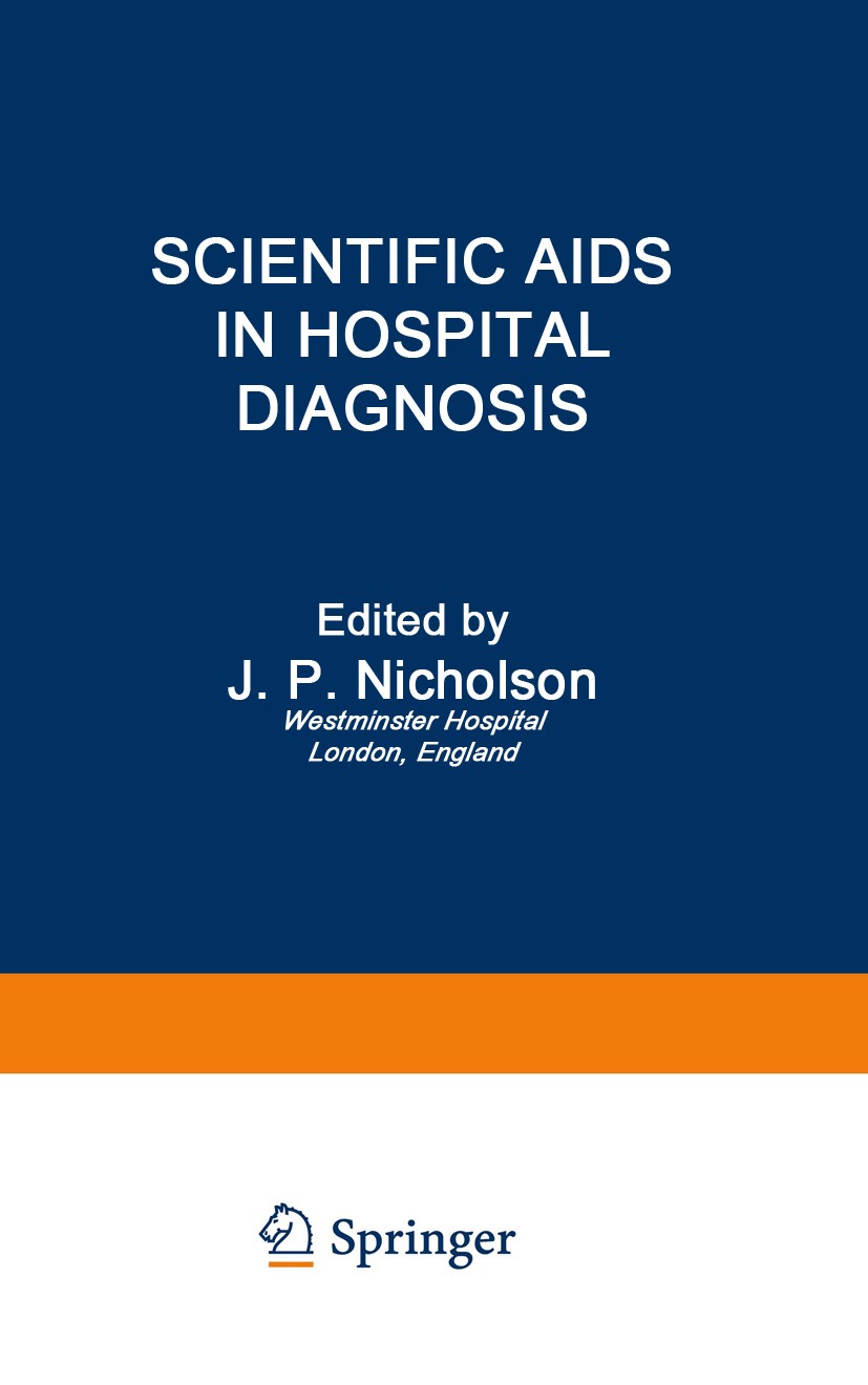 Titlebook: Scientific AIDS in Hospital Diagnosis; J. P. Nicholson Book 1976 Springer Science+Business Media New York 1976 Monitor.career.communicatio Titlebook: Scientific AIDS in Hospital Diagnosis; J. P. Nicholson Book 1976 Springer Science+Business Media New York 1976 Monitor.career.communicatio