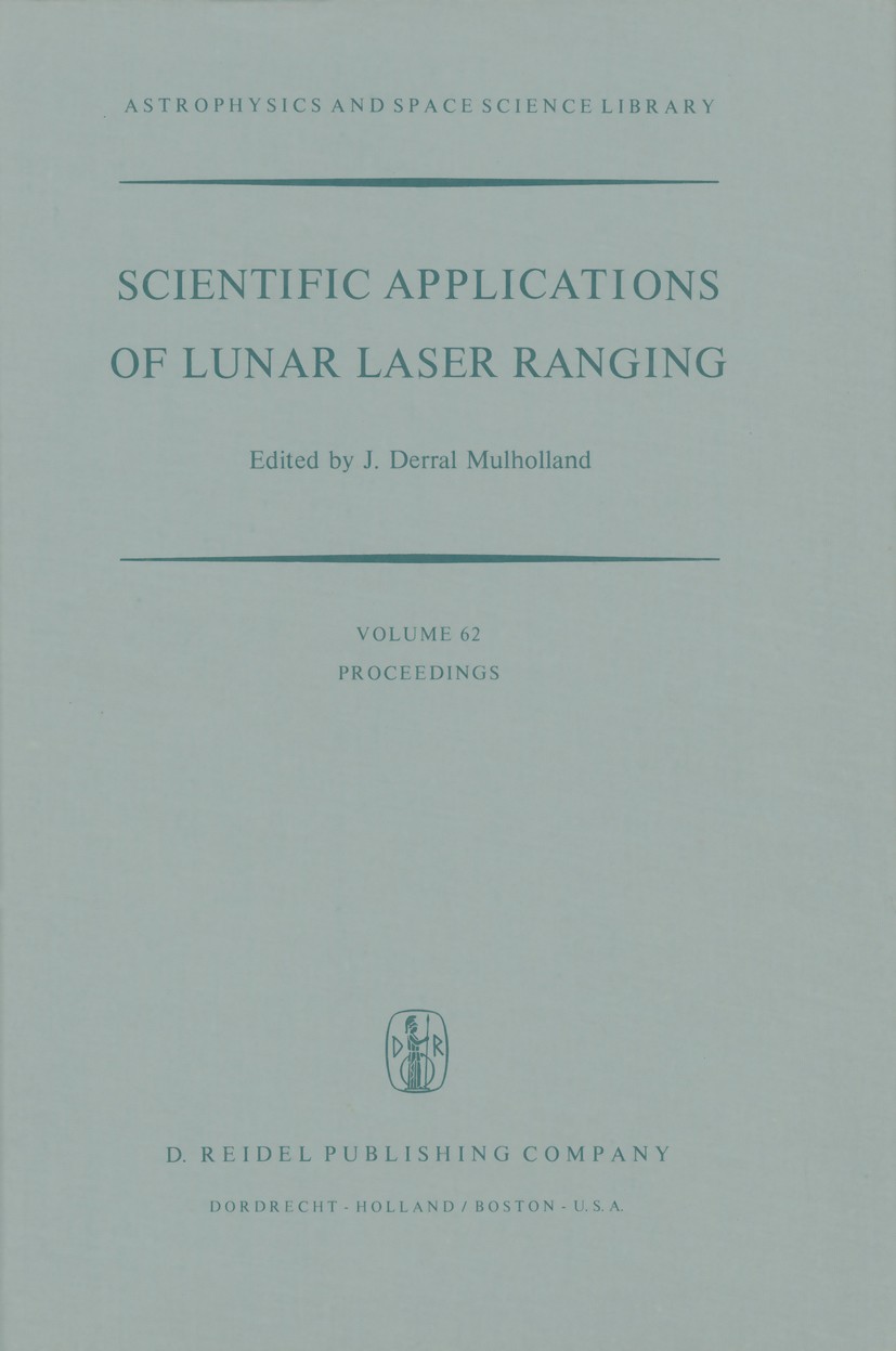 Titlebook: Scientific Applications of Lunar Laser Ranging; Proceedings of a Sym J. Derral Mulholland,Creighton A. Burk,Eric C. Sil Conference proceedi Titlebook: Scientific Applications of Lunar Laser Ranging; Proceedings of a Sym J. Derral Mulholland,Creighton A. Burk,Eric C. Sil Conference proceedi