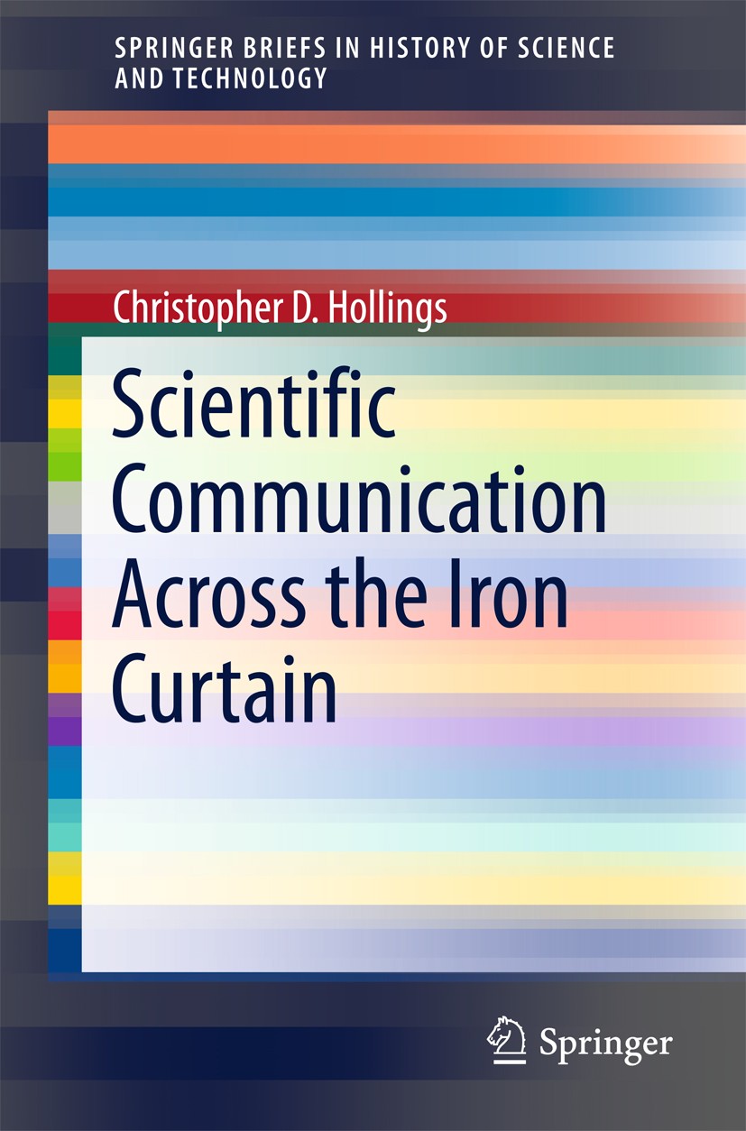 Titlebook: Scientific Communication Across the Iron Curtain; Christopher D. Hollings Book 2016 The Author(s) 2016 Cold War science.Foreign-language b Titlebook: Scientific Communication Across the Iron Curtain; Christopher D. Hollings Book 2016 The Author(s) 2016 Cold War science.Foreign-language b