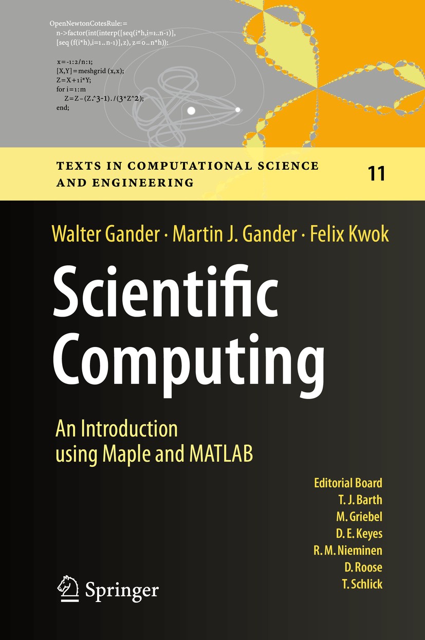 Titlebook: Scientific Computing -An Introduction using Maple and MATLAB; Walter Gander,Martin J. Gander,Felix Kwok Textbook 2014 Springer Internation Titlebook: Scientific Computing -An Introduction using Maple and MATLAB; Walter Gander,Martin J. Gander,Felix Kwok Textbook 2014 Springer Internation