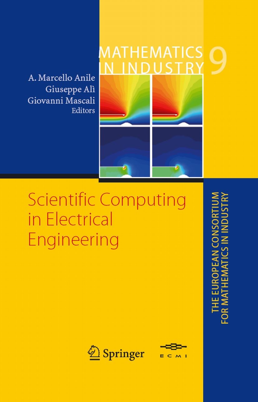 Titlebook: Scientific Computing in Electrical Engineering; Angelo Marcello Anile,Giuseppe Alì,Giovanni Mascal Conference proceedings 2006 Springer-Ve Titlebook: Scientific Computing in Electrical Engineering; Angelo Marcello Anile,Giuseppe Alì,Giovanni Mascal Conference proceedings 2006 Springer-Ve