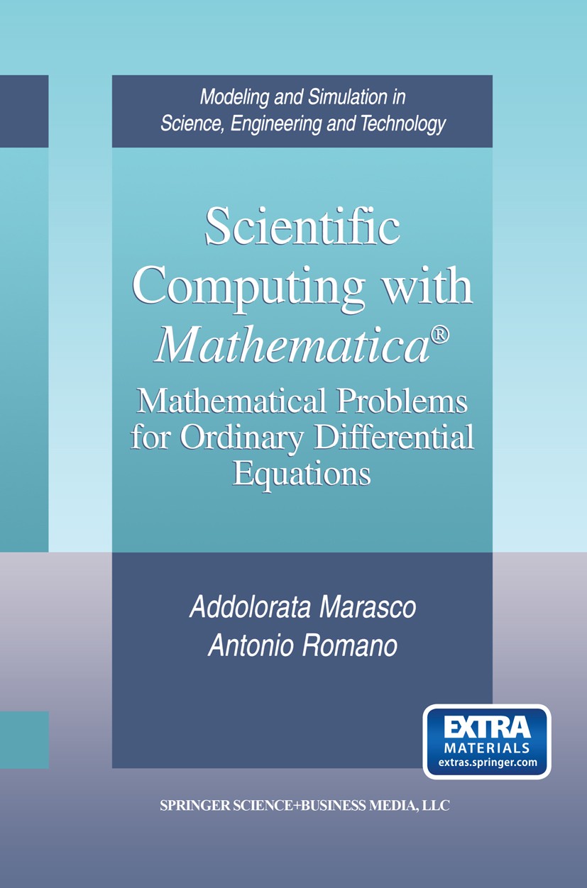 Titlebook: Scientific Computing with Mathematica®; Mathematical Problem Addolorata Marasco,Antonio Romano Book 2001 Springer Science+Business Media Ne Titlebook: Scientific Computing with Mathematica®; Mathematical Problem Addolorata Marasco,Antonio Romano Book 2001 Springer Science+Business Media Ne