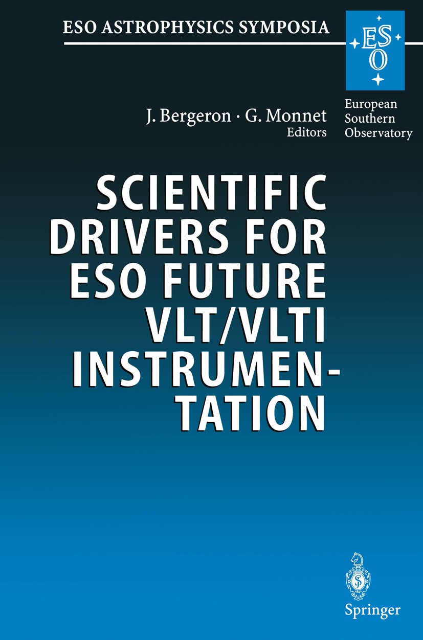 Titlebook: Scientific Drivers for ESO Future VLT/VLTI Instrumentation; Proceedings of the E Jacqueline Bergeron,Guy Monnet Conference proceedings 2002 Titlebook: Scientific Drivers for ESO Future VLT/VLTI Instrumentation; Proceedings of the E Jacqueline Bergeron,Guy Monnet Conference proceedings 2002