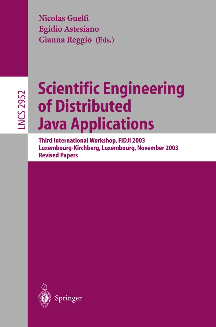 Titlebook: Scientific Engineering of Distributed Java Applications.; Third International Nicolas Guelfi,Egidio Astesiano,Gianna Reggio Conference pro Titlebook: Scientific Engineering of Distributed Java Applications.; Third International Nicolas Guelfi,Egidio Astesiano,Gianna Reggio Conference pro