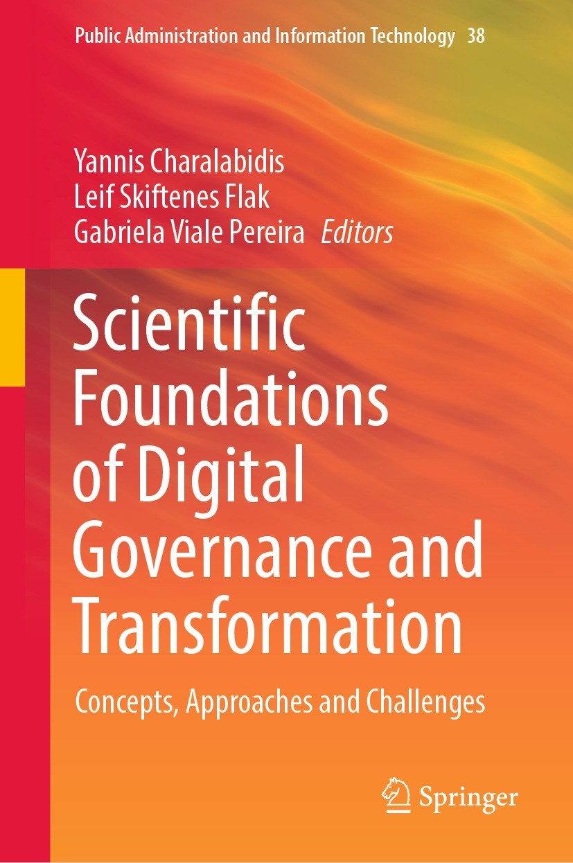 Titlebook: Scientific Foundations of Digital Governance and Transformation; Concepts, Approaches Yannis Charalabidis,Leif Skiftenes Flak,Gabriela V Bo Titlebook: Scientific Foundations of Digital Governance and Transformation; Concepts, Approaches Yannis Charalabidis,Leif Skiftenes Flak,Gabriela V Bo
