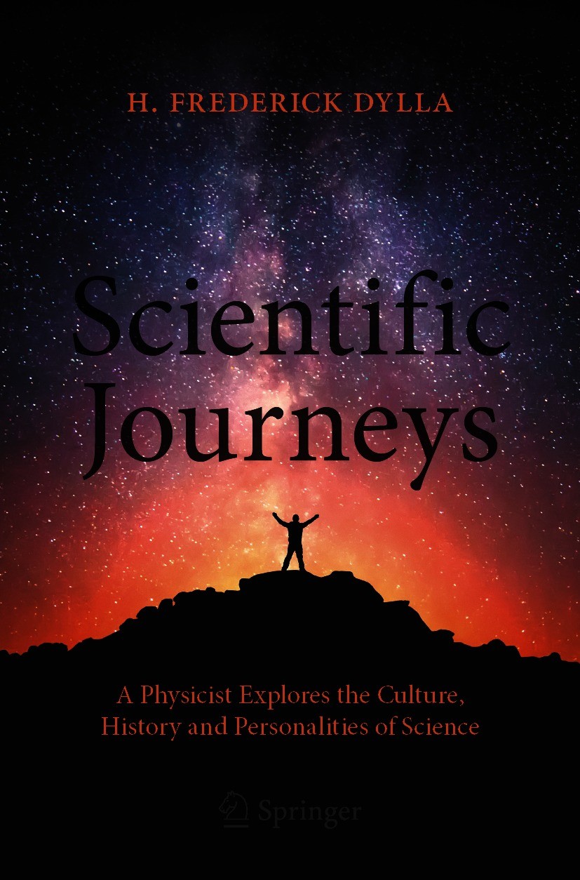 Titlebook: Scientific Journeys; A Physicist Explores H. Frederick Dylla Book 2020 Springer Nature Switzerland AG 2020 History of science and technolog Titlebook: Scientific Journeys; A Physicist Explores H. Frederick Dylla Book 2020 Springer Nature Switzerland AG 2020 History of science and technolog