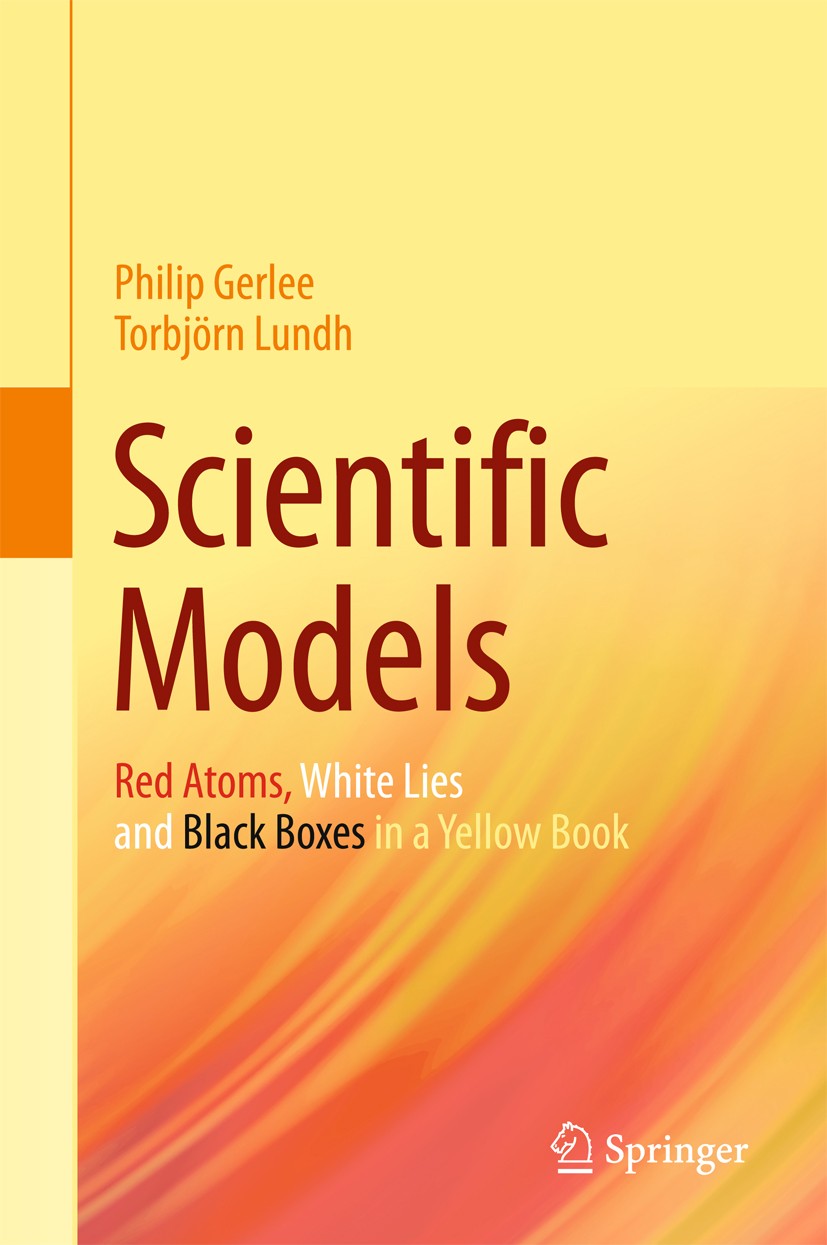Titlebook: Scientific Models; Red Atoms, White Lie Philip Gerlee,Torbjörn Lundh Book 2016 Springer International Publishing Switzerland 2016 Predictio Titlebook: Scientific Models; Red Atoms, White Lie Philip Gerlee,Torbjörn Lundh Book 2016 Springer International Publishing Switzerland 2016 Predictio