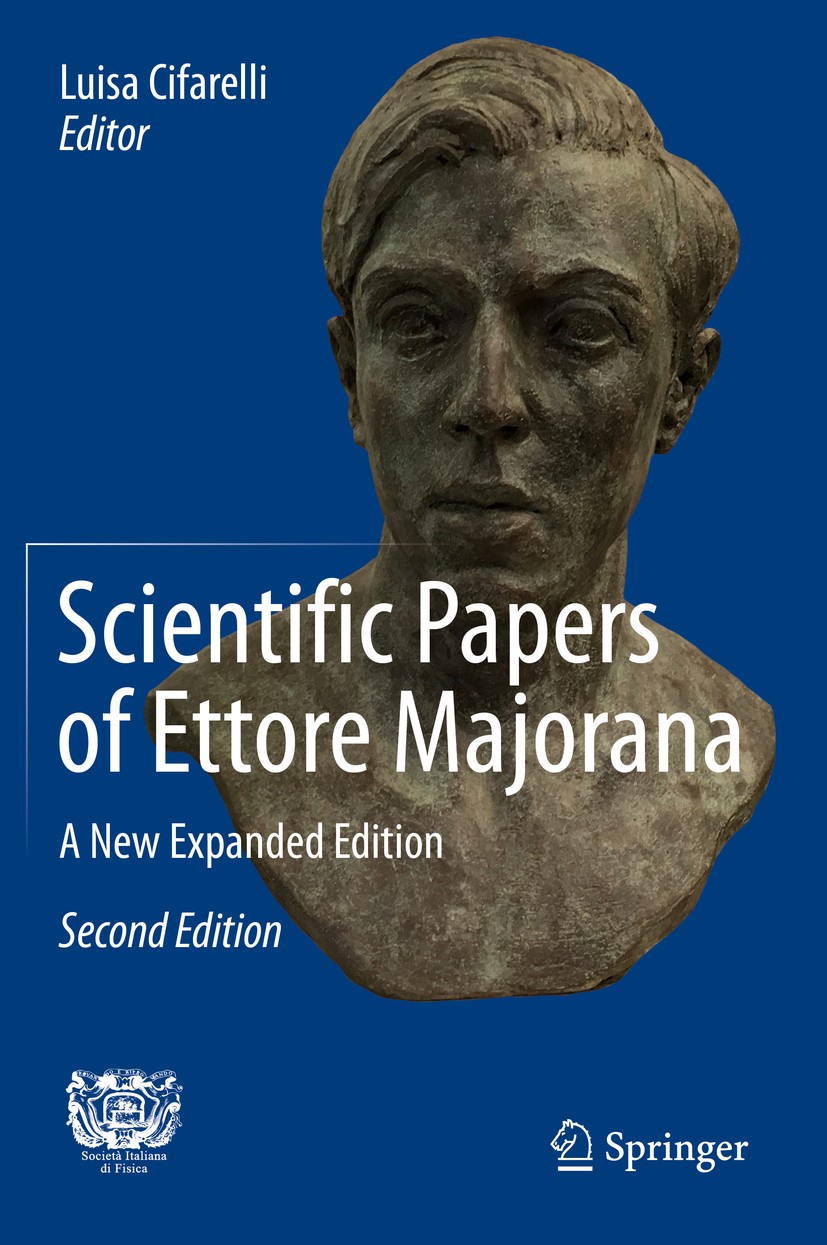 Titlebook: Scientific Papers of Ettore Majorana; A New Expanded Editi Luisa Cifarelli Book 2020Latest edition Springer Nature Switzerland AG 2020 Etto Titlebook: Scientific Papers of Ettore Majorana; A New Expanded Editi Luisa Cifarelli Book 2020Latest edition Springer Nature Switzerland AG 2020 Etto