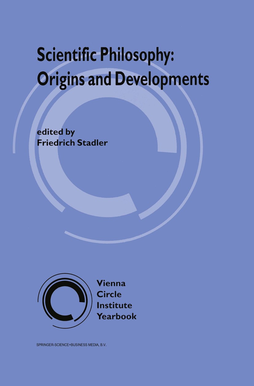 Titlebook: Scientific Philosophy: Origins and Development; Friedrich Stadler Book 1993 Springer Science+Business Media B.V. 1993 Berlin.English.Karl Titlebook: Scientific Philosophy: Origins and Development; Friedrich Stadler Book 1993 Springer Science+Business Media B.V. 1993 Berlin.English.Karl