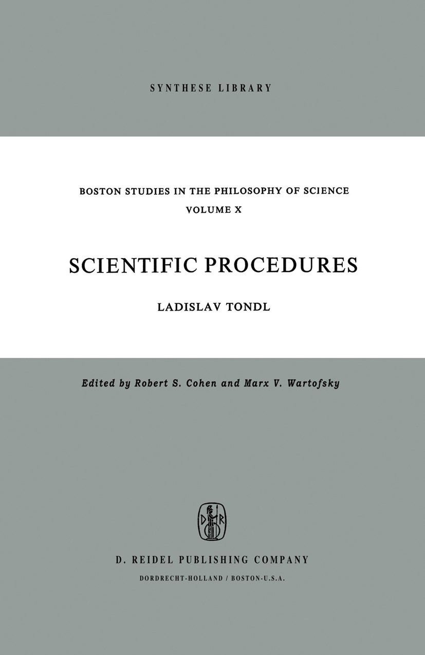 Titlebook: Scientific Procedures; A Contribution Conce Ladislav Tondl Book 1973 Ladislav Tondl 1973 Interpretation.education.philosophy of science.red Titlebook: Scientific Procedures; A Contribution Conce Ladislav Tondl Book 1973 Ladislav Tondl 1973 Interpretation.education.philosophy of science.red