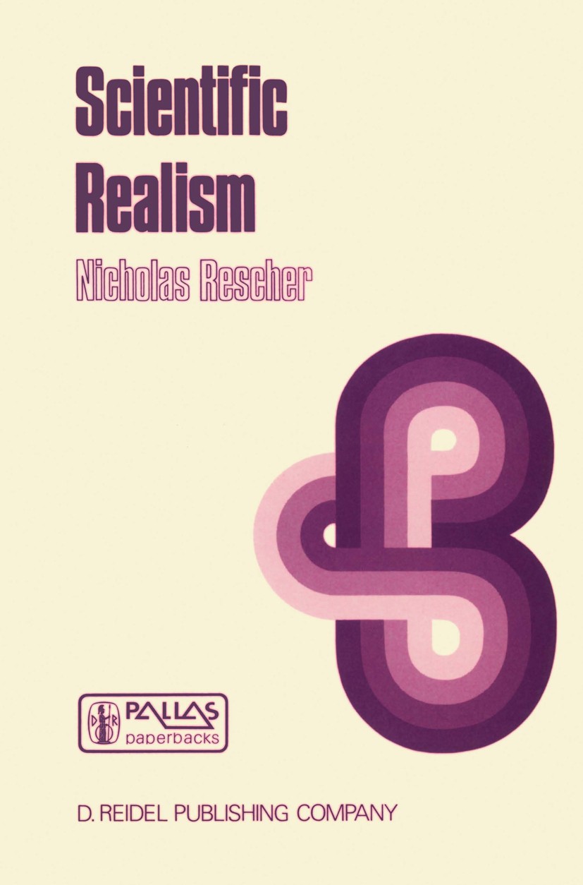 Titlebook: Scientific Realism; A Critical Reapprais Nicholas Rescher Book 1987 D. Reidel Publishing Company 1987 realism Titlebook: Scientific Realism; A Critical Reapprais Nicholas Rescher Book 1987 D. Reidel Publishing Company 1987 realism