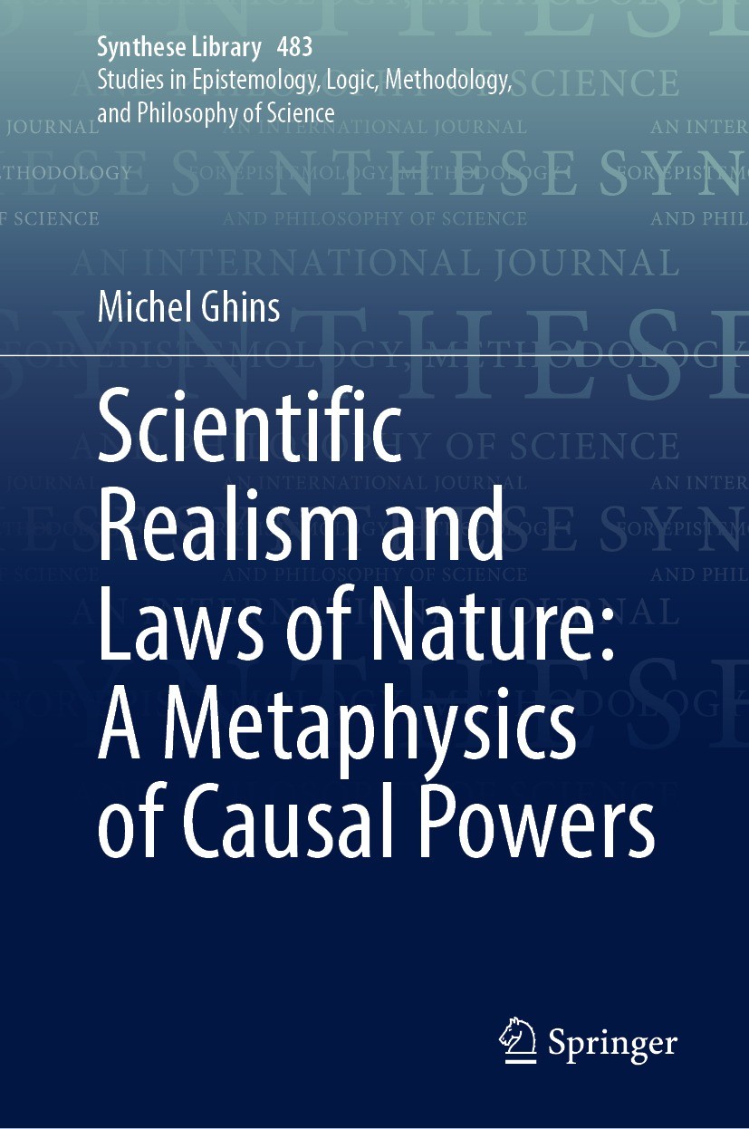 Titlebook: Scientific Realism and Laws of Nature: A Metaphysics of Causal Powers; Michel Ghins Book 2024 The Editor(s) (if applicable) and The Author Titlebook: Scientific Realism and Laws of Nature: A Metaphysics of Causal Powers; Michel Ghins Book 2024 The Editor(s) (if applicable) and The Author