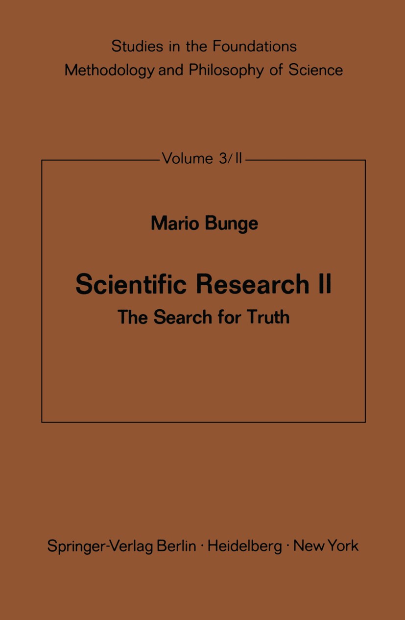 Titlebook: Scientific Research II; The Search for Truth Mario Bunge Book 1967 Springer-Verlag Berlin Heidelberg 1967 Cartesian.Search for Truth.Wissen Titlebook: Scientific Research II; The Search for Truth Mario Bunge Book 1967 Springer-Verlag Berlin Heidelberg 1967 Cartesian.Search for Truth.Wissen