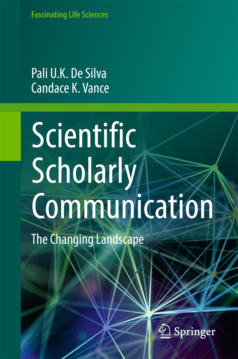 Titlebook: Scientific Scholarly Communication; The Changing Landsca Pali U. K. De Silva,Candace K. Vance Book 2017 Springer International Publishing A Titlebook: Scientific Scholarly Communication; The Changing Landsca Pali U. K. De Silva,Candace K. Vance Book 2017 Springer International Publishing A