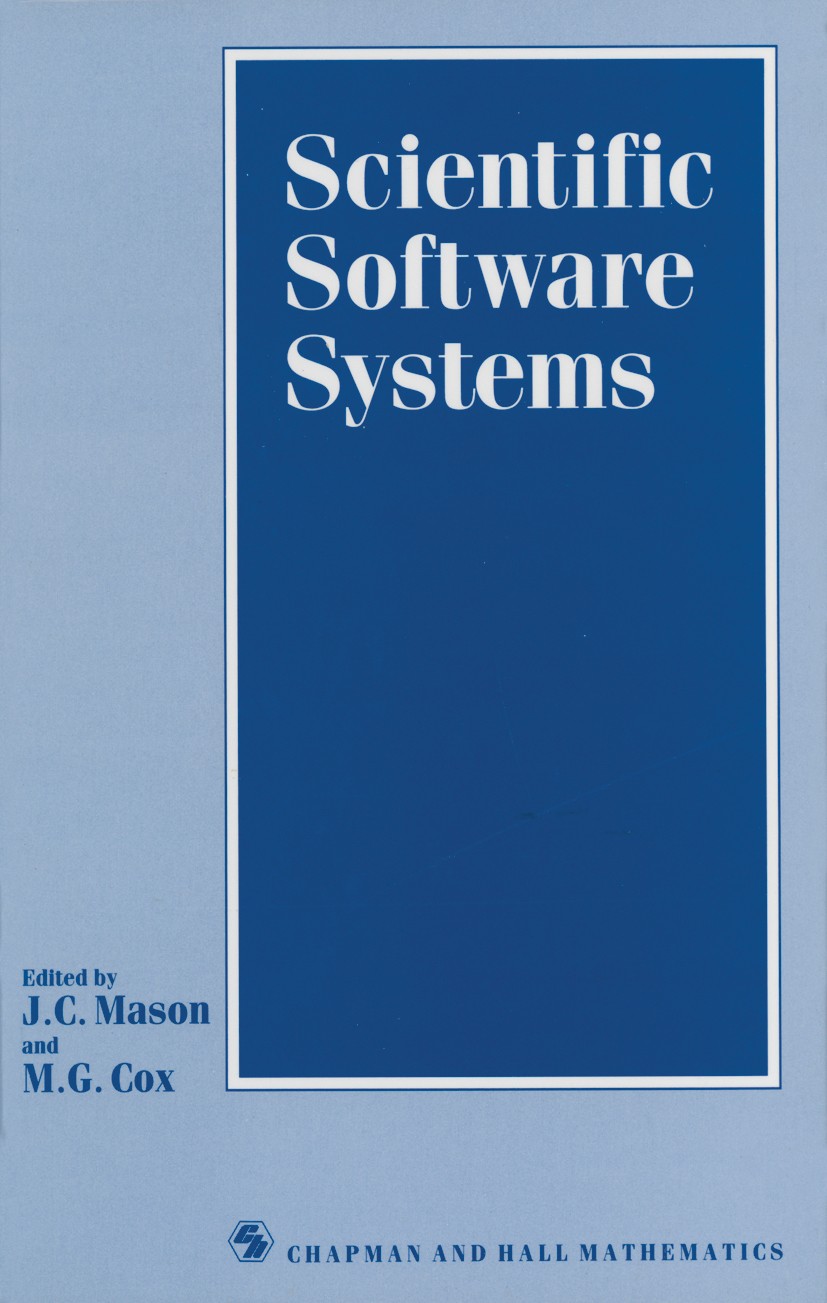 Titlebook: Scientific Software Systems; Based on the proceed J. C. Mason (Professor of Computational Mathematic Conference proceedings 1990 Chapman an Titlebook: Scientific Software Systems; Based on the proceed J. C. Mason (Professor of Computational Mathematic Conference proceedings 1990 Chapman an