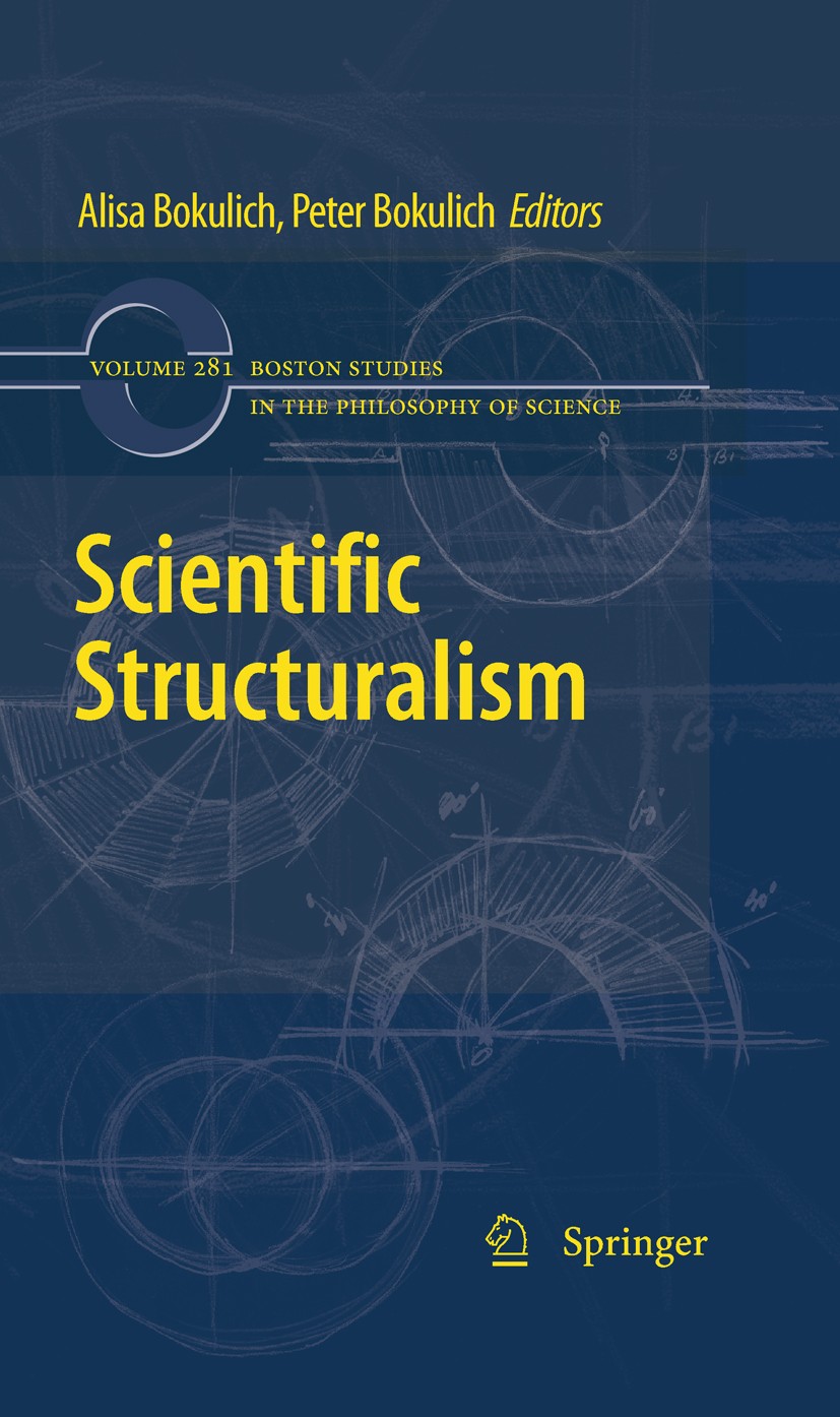 Titlebook: Scientific Structuralism; Alisa Bokulich,Peter Bokulich Book 2011 Springer Science+Business Media B.V. 2011 intertheoretic relations.inter Titlebook: Scientific Structuralism; Alisa Bokulich,Peter Bokulich Book 2011 Springer Science+Business Media B.V. 2011 intertheoretic relations.inter