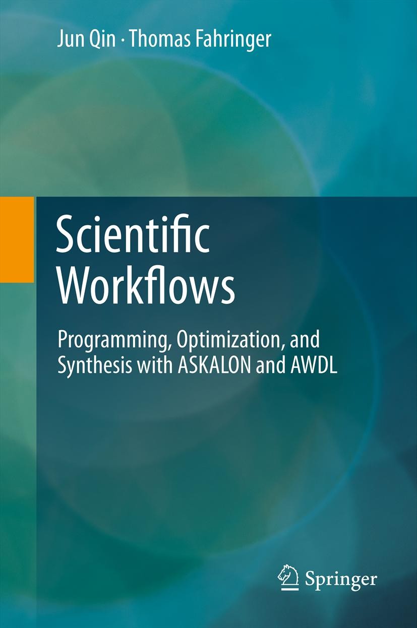 Titlebook: Scientific Workflows; Programming, Optimiz Jun Qin,Thomas Fahringer Book 2012 Springer-Verlag Berlin Heidelberg 2012 UML.cloud computing.di Titlebook: Scientific Workflows; Programming, Optimiz Jun Qin,Thomas Fahringer Book 2012 Springer-Verlag Berlin Heidelberg 2012 UML.cloud computing.di