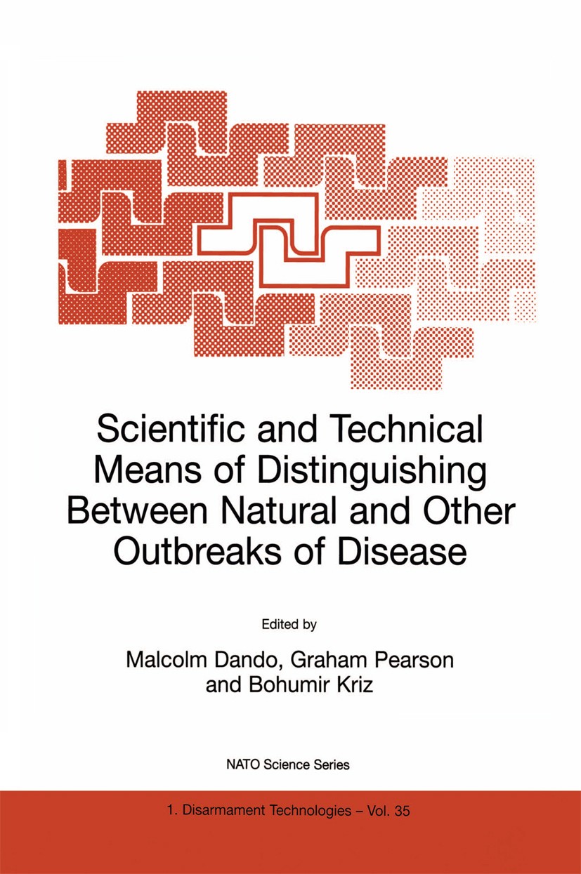 Titlebook: Scientific and Technical Means of Distinguishing Between Natural and Other Outbreaks of Disease; Malcolm Dando,Graham Pearson,Bohumir Kriz Titlebook: Scientific and Technical Means of Distinguishing Between Natural and Other Outbreaks of Disease; Malcolm Dando,Graham Pearson,Bohumir Kriz