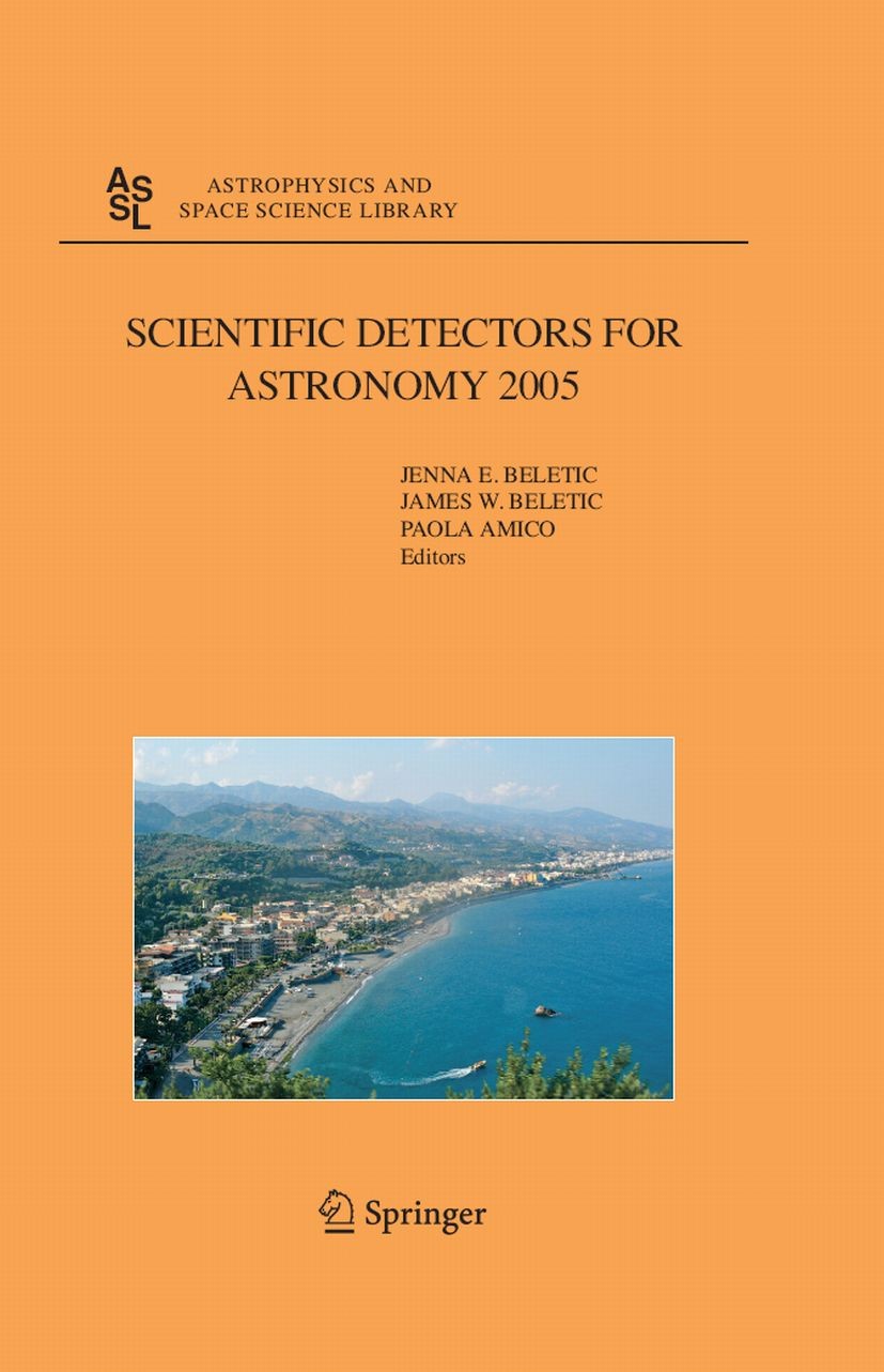 Titlebook: Scientific Detectors for Astronomy 2005; Explorers of the Pho Jenna E. Beletic,James W. Beletic,Paola Amico Conference proceedings 2006 Spr Titlebook: Scientific Detectors for Astronomy 2005; Explorers of the Pho Jenna E. Beletic,James W. Beletic,Paola Amico Conference proceedings 2006 Spr