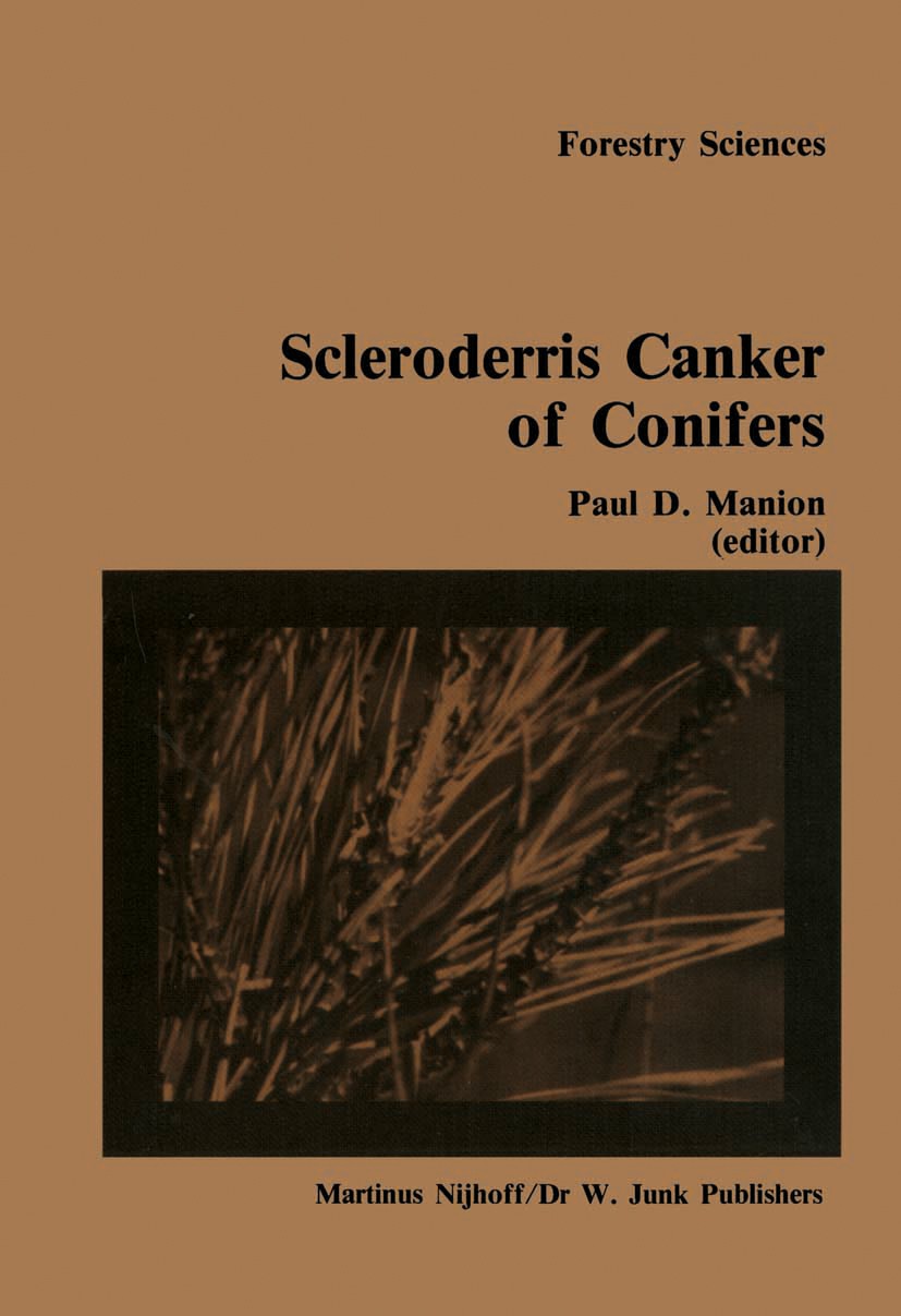 Titlebook: Scleroderris canker of conifers; Proceedings of an in Paul D. Manion Conference proceedings 1984 Martinus Nijhoff/Dr W. Junk Publishers, Th Titlebook: Scleroderris canker of conifers; Proceedings of an in Paul D. Manion Conference proceedings 1984 Martinus Nijhoff/Dr W. Junk Publishers, Th