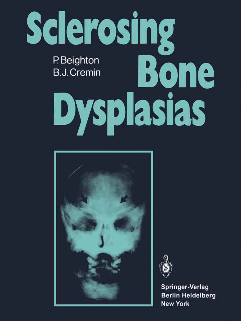 Titlebook: Sclerosing Bone Dysplasias; Peter Beighton,Bryan J. Cremin Book 1980 Springer-Verlag Berlin Heidelberg 1980 Bone.Dysplasias.Knochendysplas Titlebook: Sclerosing Bone Dysplasias; Peter Beighton,Bryan J. Cremin Book 1980 Springer-Verlag Berlin Heidelberg 1980 Bone.Dysplasias.Knochendysplas