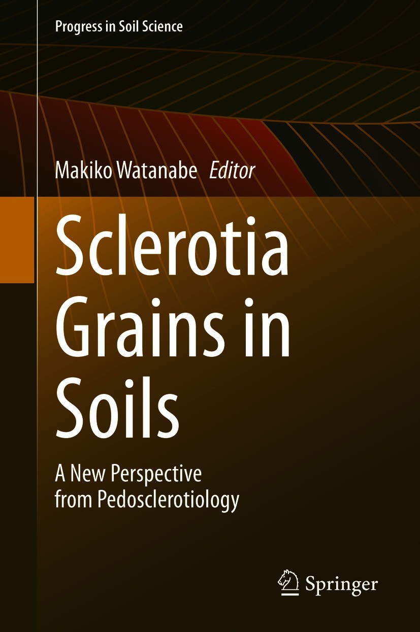 Titlebook: Sclerotia Grains in Soils; A New Perspective fr Makiko Watanabe Book 2021 Springer Nature Singapore Pte Ltd. 2021 Fungal sclerotia.Ectomyco Titlebook: Sclerotia Grains in Soils; A New Perspective fr Makiko Watanabe Book 2021 Springer Nature Singapore Pte Ltd. 2021 Fungal sclerotia.Ectomyco