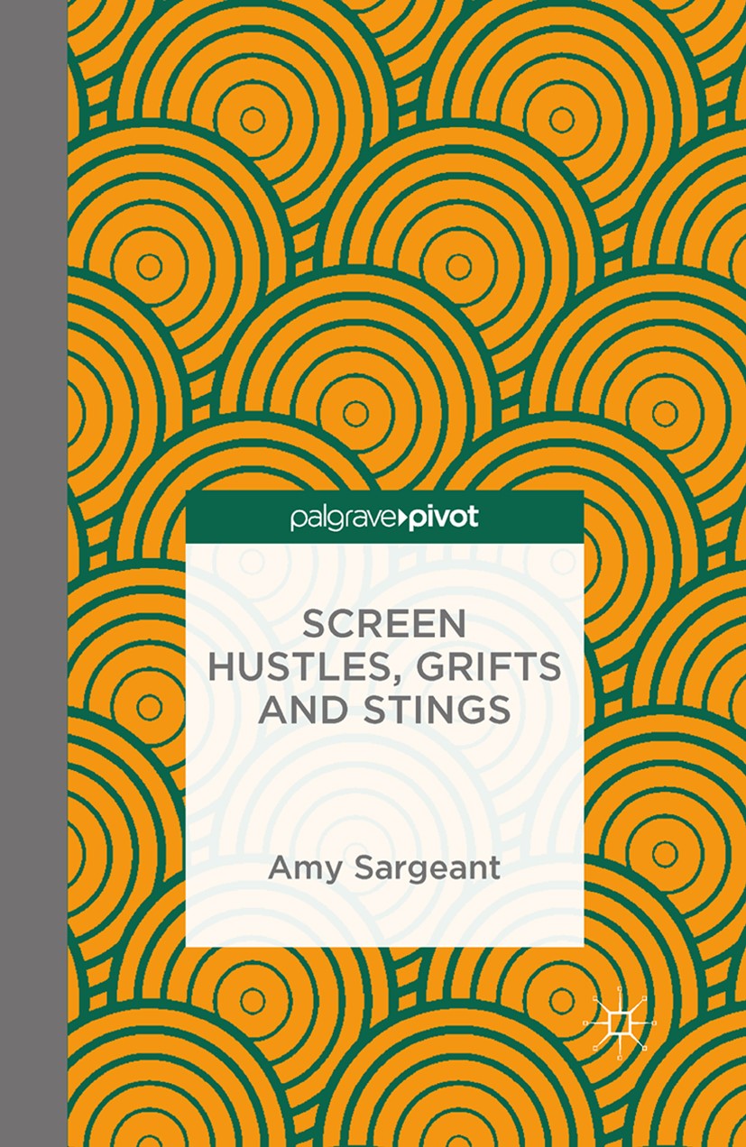Titlebook: Screen Hustles, Grifts and Stings; Stings, Grifts, Hust Amy Sargeant Book 2016 The Editor(s) (if applicable) and The Author(s) 2016 con men Titlebook: Screen Hustles, Grifts and Stings; Stings, Grifts, Hust Amy Sargeant Book 2016 The Editor(s) (if applicable) and The Author(s) 2016 con men