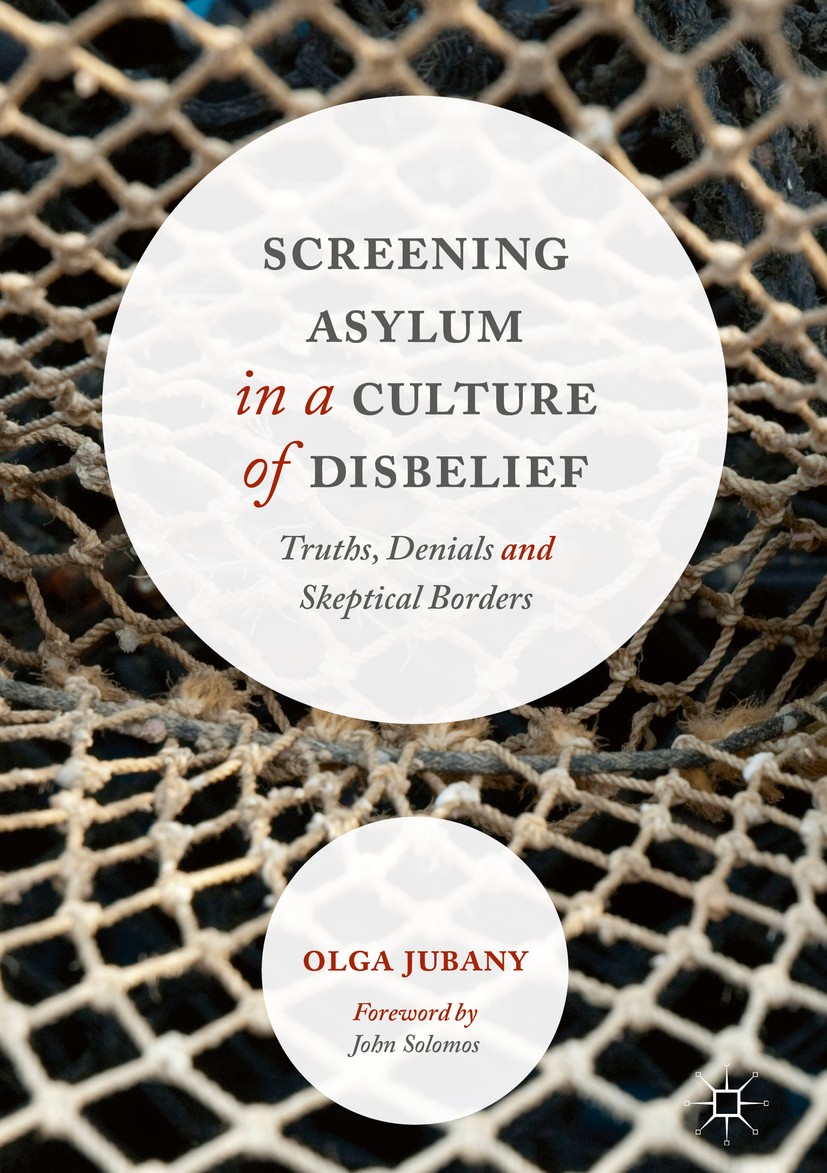 Titlebook: Screening Asylum in a Culture of Disbelief; Truths, Denials and Olga Jubany Book 2017 The Editor(s) (if applicable) and The Author(s) 2017 Titlebook: Screening Asylum in a Culture of Disbelief; Truths, Denials and Olga Jubany Book 2017 The Editor(s) (if applicable) and The Author(s) 2017