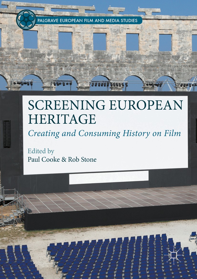 Titlebook: Screening European Heritage; Creating and Consumi Paul Cooke,Rob Stone Book 2016 The Editor(s) (if applicable) and The Author(s) 2016 Histo Titlebook: Screening European Heritage; Creating and Consumi Paul Cooke,Rob Stone Book 2016 The Editor(s) (if applicable) and The Author(s) 2016 Histo