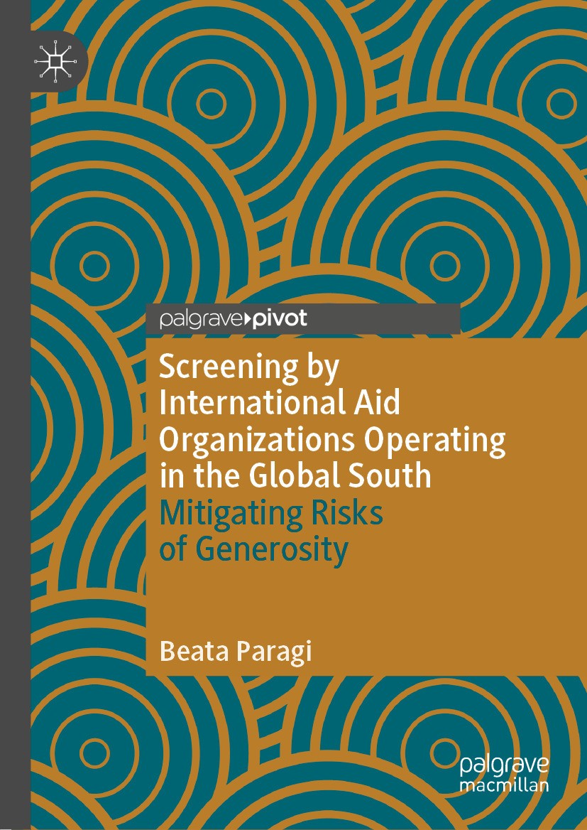 Titlebook: Screening by International Aid Organizations Operating in the Global South; Mitigating Risks of Beata Paragi Book 2024 The Editor(s) (if a Titlebook: Screening by International Aid Organizations Operating in the Global South; Mitigating Risks of Beata Paragi Book 2024 The Editor(s) (if a