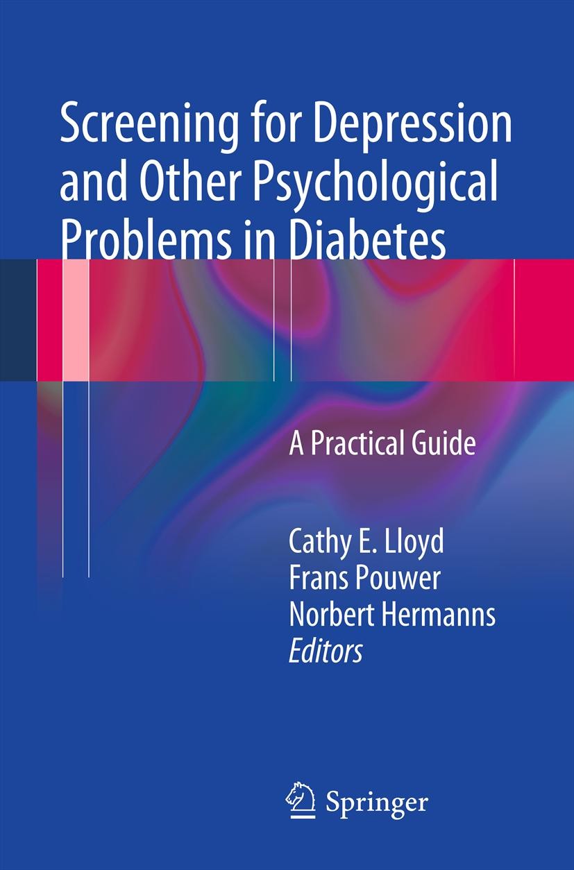 Titlebook: Screening for Depression and Other Psychological Problems in Diabetes; A Practical Guide Cathy E. Lloyd,Frans Pouwer,Norbert Hermanns Book Titlebook: Screening for Depression and Other Psychological Problems in Diabetes; A Practical Guide Cathy E. Lloyd,Frans Pouwer,Norbert Hermanns Book