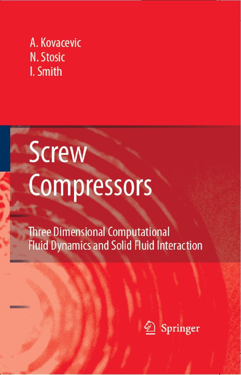 Titlebook: Screw Compressors; Three Dimensional Co Ahmed Kovacevic,Nikola Stosic,Ian Smith Book 2007 Springer-Verlag Berlin Heidelberg 2007 Computatio Titlebook: Screw Compressors; Three Dimensional Co Ahmed Kovacevic,Nikola Stosic,Ian Smith Book 2007 Springer-Verlag Berlin Heidelberg 2007 Computatio