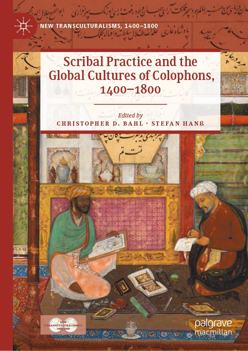 Titlebook: Scribal Practice and the Global Cultures of Colophons, 1400–1800; Christopher D. Bahl,Stefan Hanß Book 2022 The Editor(s) (if applicable) Titlebook: Scribal Practice and the Global Cultures of Colophons, 1400–1800; Christopher D. Bahl,Stefan Hanß Book 2022 The Editor(s) (if applicable)
