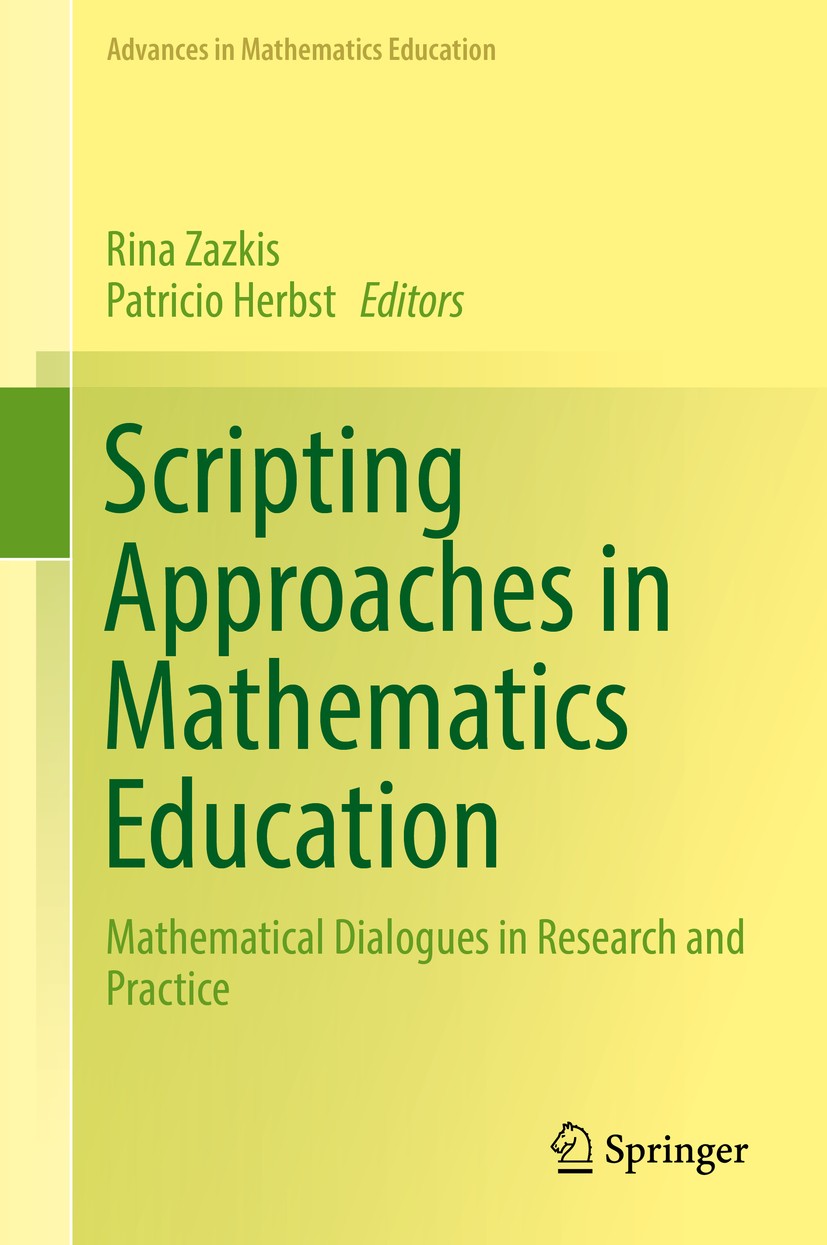 Titlebook: Scripting Approaches in Mathematics Education; Mathematical Dialogu Rina Zazkis,Patricio Herbst Book 2018 Springer International Publishing Titlebook: Scripting Approaches in Mathematics Education; Mathematical Dialogu Rina Zazkis,Patricio Herbst Book 2018 Springer International Publishing