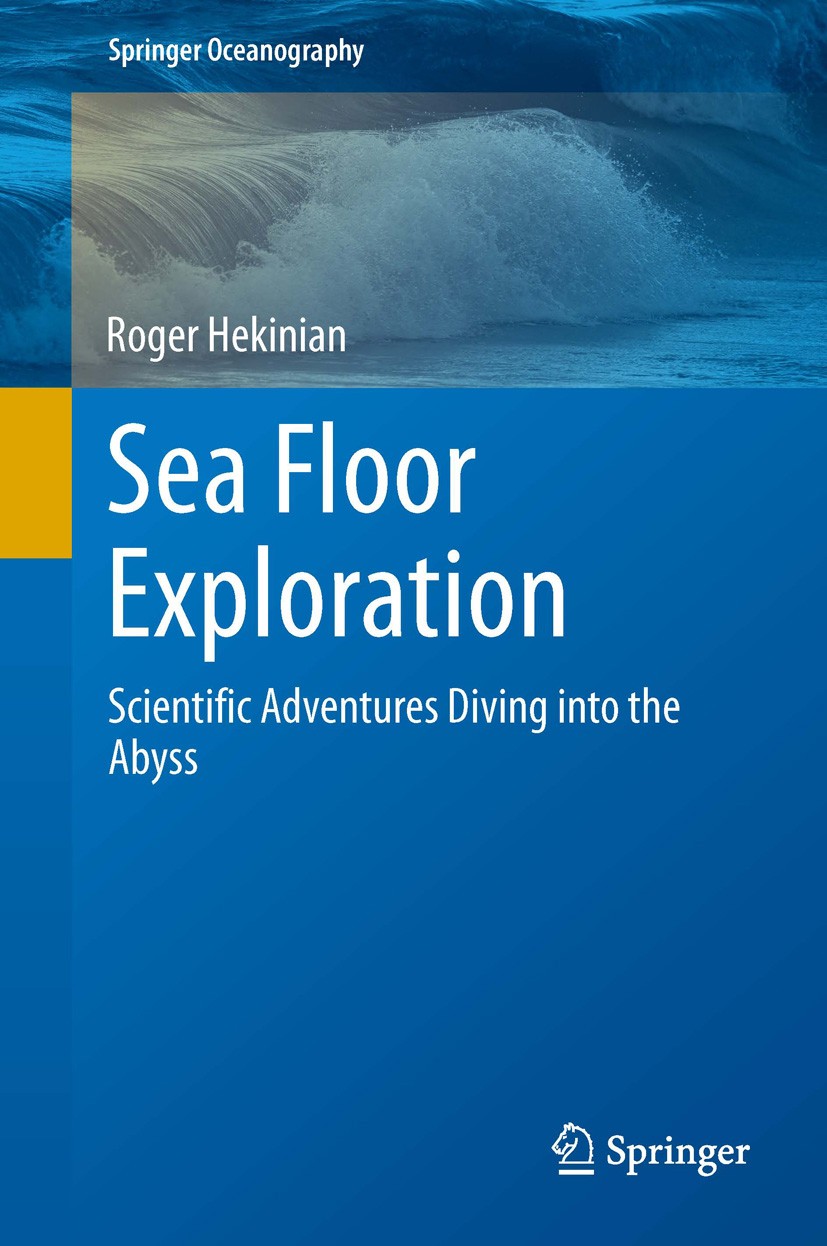Titlebook: Sea Floor Exploration; Scientific Adventure Roger Hekinian Book 2014 Springer International Publishing Switzerland 2014 Deep Sea Resources. Titlebook: Sea Floor Exploration; Scientific Adventure Roger Hekinian Book 2014 Springer International Publishing Switzerland 2014 Deep Sea Resources.
