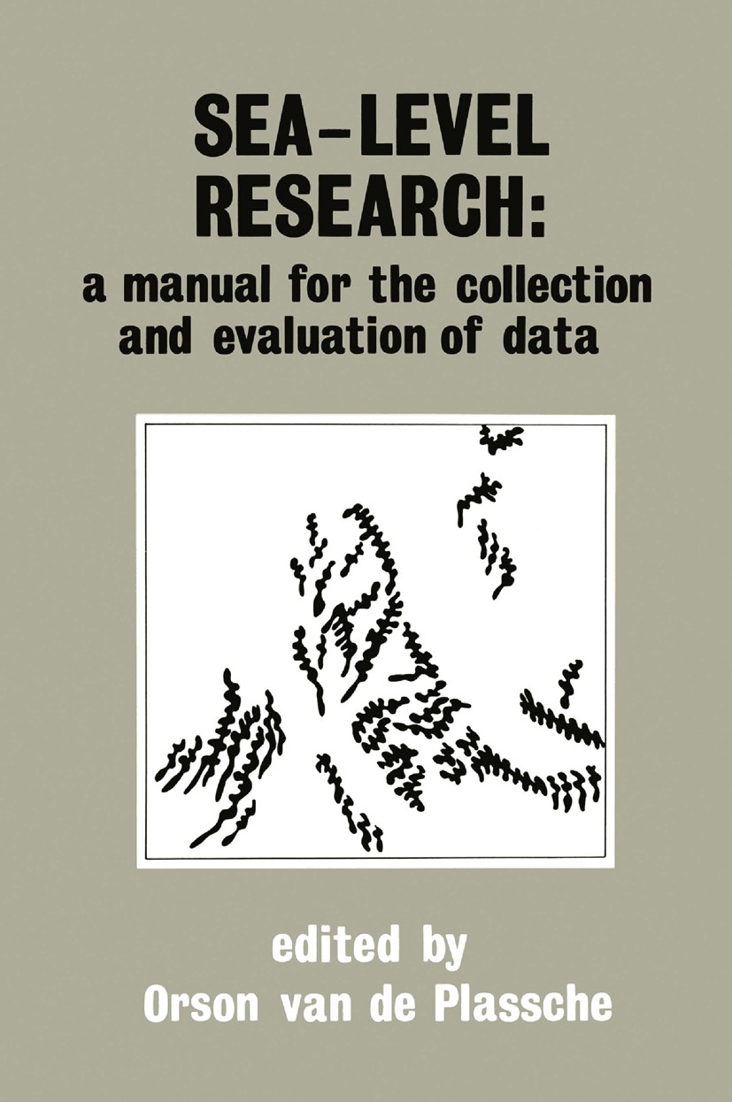 Titlebook: Sea-level research: a manual for the collection and evaluation of data; A manual for the col Orson Plassche Book 1986 Orson van de plassche Titlebook: Sea-level research: a manual for the collection and evaluation of data; A manual for the col Orson Plassche Book 1986 Orson van de plassche